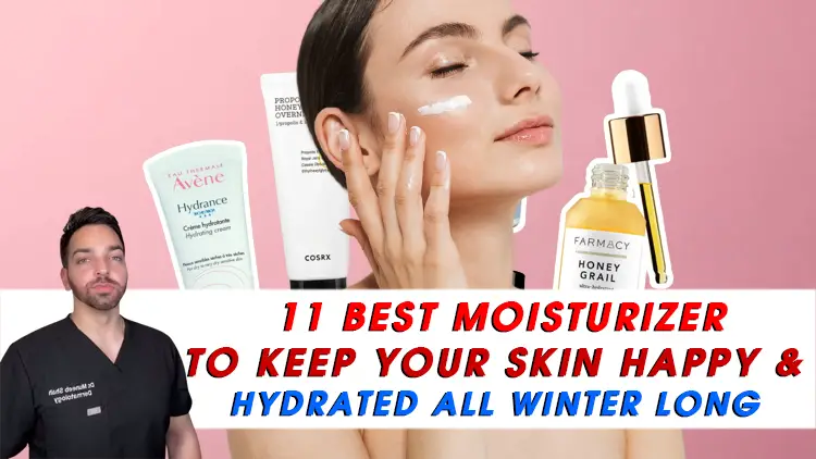 11 Best Moisturizer to Keep Your Skin Happy & Hydrated All Winter Long