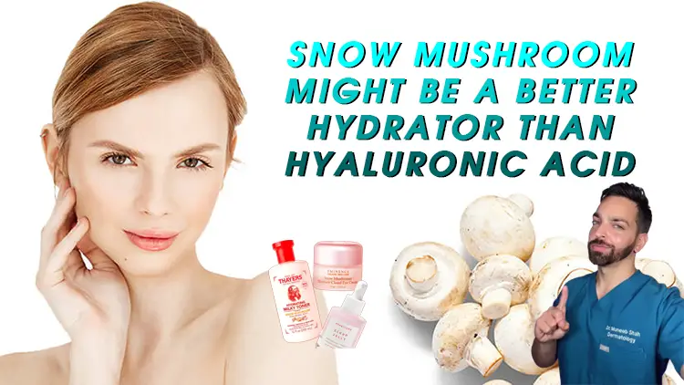 Snow Mushroom Might Be a Better Hydrator Than Hyaluronic Acid