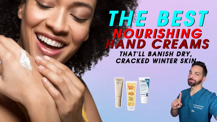 The Best Nourishing Hand Creams That’ll Banish Dry, Cracked Winter Skin