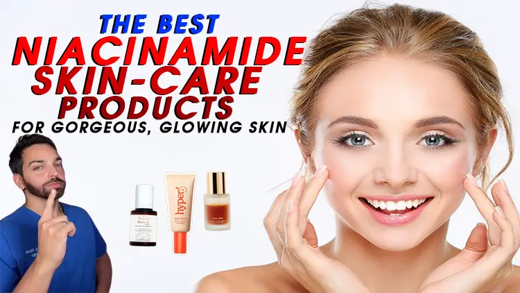 The Best Niacinamide Skin-Care Products for Gorgeous, Glowing Skin