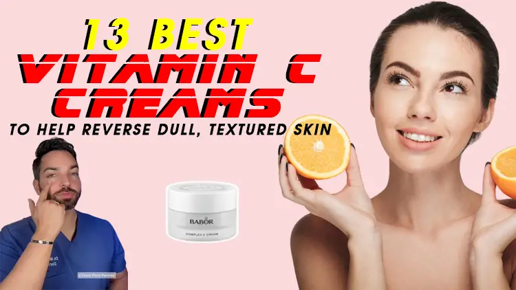 13 Best Vitamin C Creams to Help Reverse Dull, Textured Skin