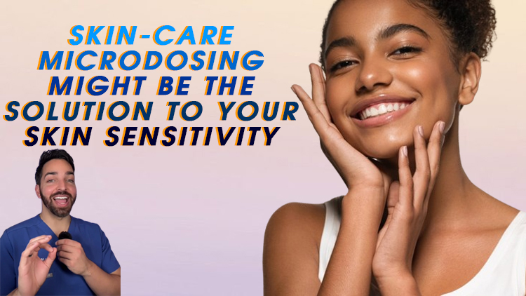 Skin-Care Microdosing Might Be the Solution to Your Skin Sensitivity