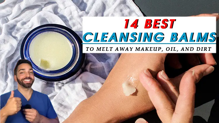 The 14 Best Cleansing Balms to Melt Away Makeup, Oil, and Dirt