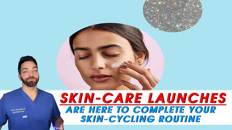 Skin-Care Launches Are Here to Complete Your Skin-Cycling Routine