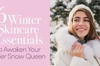 The Ultimate Guide to Leading Winter Skincare