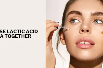 Lactic Acid vs. AHA: Can They Be Used Simultaneously for Better Skin?