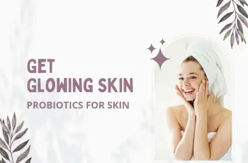 How Probiotics Can Transform Your Skin