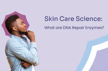 Make DNA Repair Enzymes Part of Your Skincare Routine ASAP