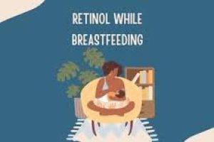Skincare While Breastfeeding: Should You Avoid Retinol?
