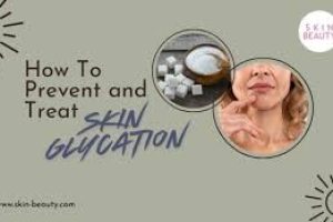 Glycation and Skin Aging: Understanding and Preventing Its Effects