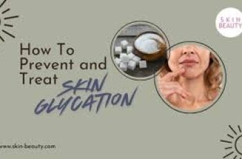 Glycation and Skin Aging: Understanding and Preventing Its Effects Glycation and Skin Aging: Understanding and Preventing Its Effects