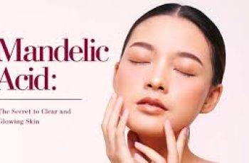 Achieve Radiant Skin With the Right Mandelic Acid Routine Achieve Radiant Skin With the Right Mandelic Acid Routine