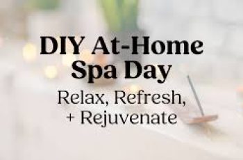 DIY Spa Day: Skincare Rituals to Relax and Rejuvenate DIY Spa Day: Skincare Rituals to Relax and Rejuvenate