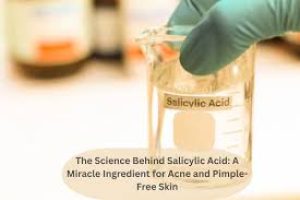 How to Use Salicylic Acid for Breakout-Free Skin
