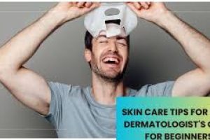 Dermatologist’s Guide to the Best Skincare Routine for Men of All Ages