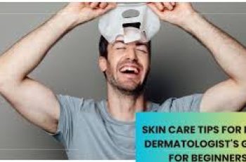 Dermatologist’s Guide to the Best Skincare Routine for Men of All Ages