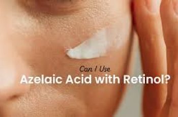 How to Safely Combine Azelaic Acid and Retin-A for Better Skin