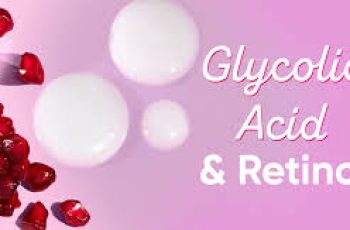 A Complete Skincare Guide to Pairing Glycolic Acid with Retinol
