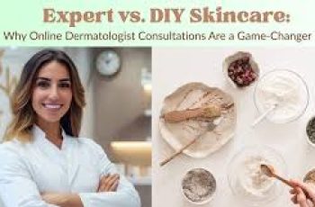 Transform Your Skin With a Tailored Dermatologist-Guided Skincare Routine Online