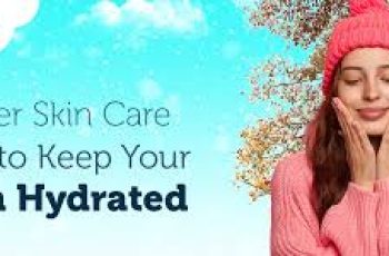 Keep Your Skin Hydrated and Glowing All Winter Long: Essential Tips