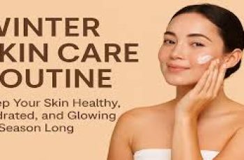 Winter Skincare Guide for Hydrated, Healthy, Glowing Skin