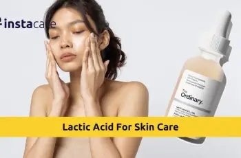 Lactic Acid Skincare Benefits – Why is Lactic Acid Good for Skin?