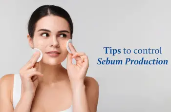 How to Reduce Sebum Production Internally: A Comprehensive Guide